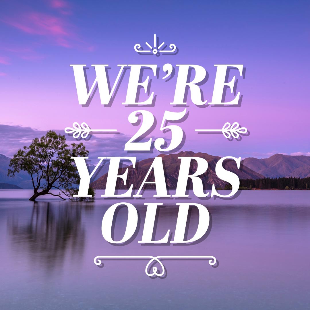 We’re 25 years old!